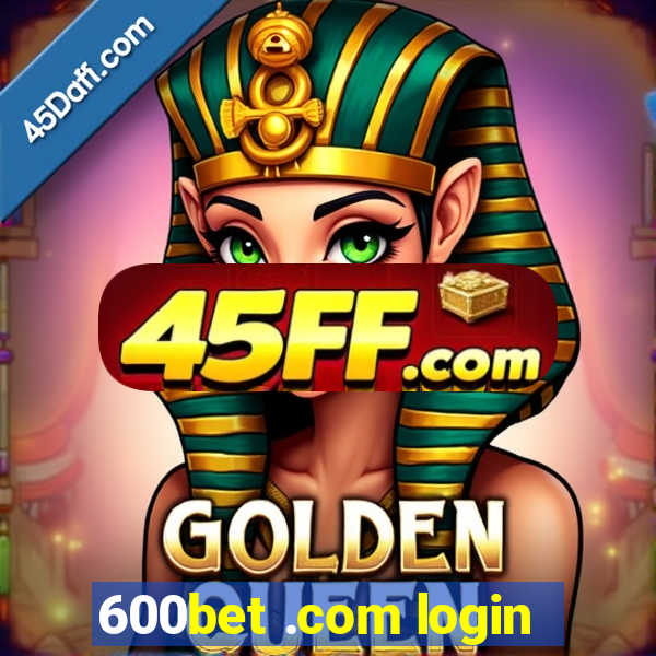 600bet .com login